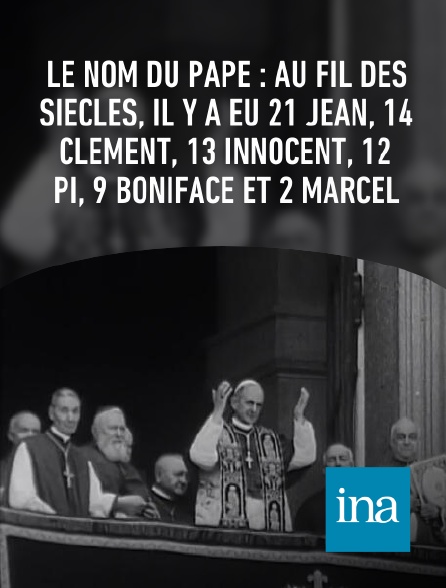 INA - Le nom du pape : au fil des siècles, il y a eu 21 Jean, 14 Clément, 13 Innocent, 12 Pi, 9 Boniface et 2 Marcel