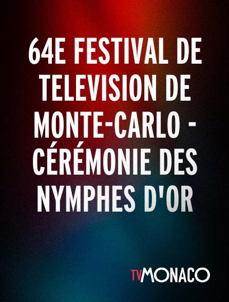 TV Monaco - 64e Festival De Television De Monte-carlo - Cérémonie Des Nymphes D'or