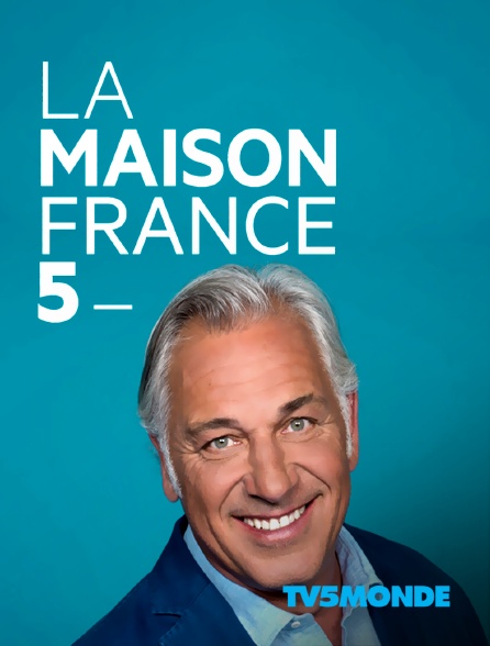 La maison France 5 en Streaming & Replay sur TV5MONDE - Molotov.tv