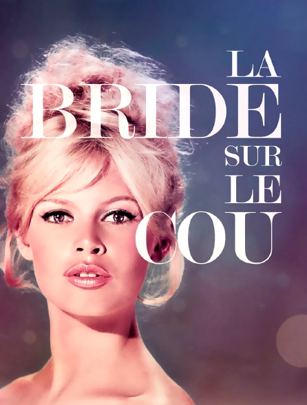 La Bride Sur Le Cou Streaming