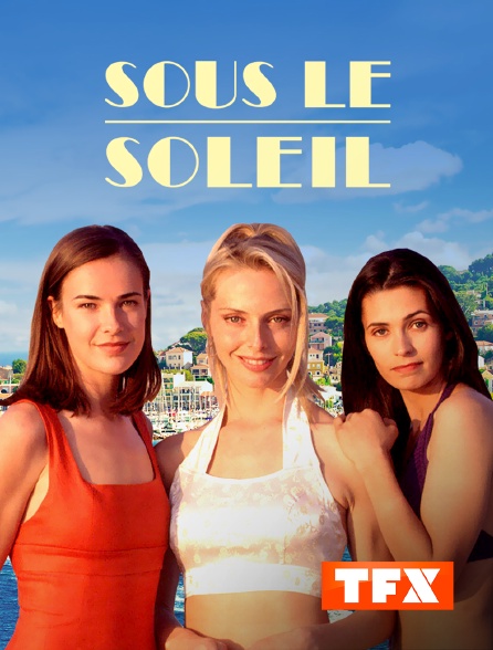 Sous Le Soleil Streaming Sous le soleil en Streaming sur TFX - Molotov.tv