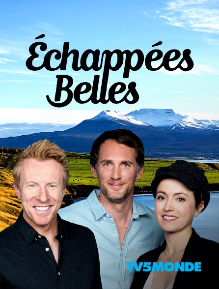 Echappées Belles En Replay Et En Streaming Echappées belles en Streaming & Replay sur TV5MONDE - Molotov.tv