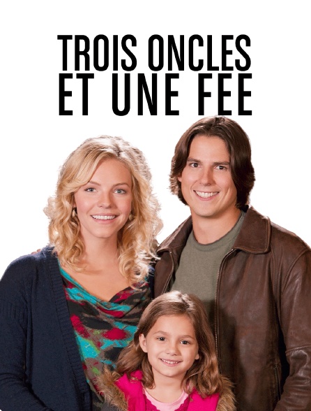 Trois Oncles Et Une Fée Trois oncles et une fée en Streaming - Molotov.tv