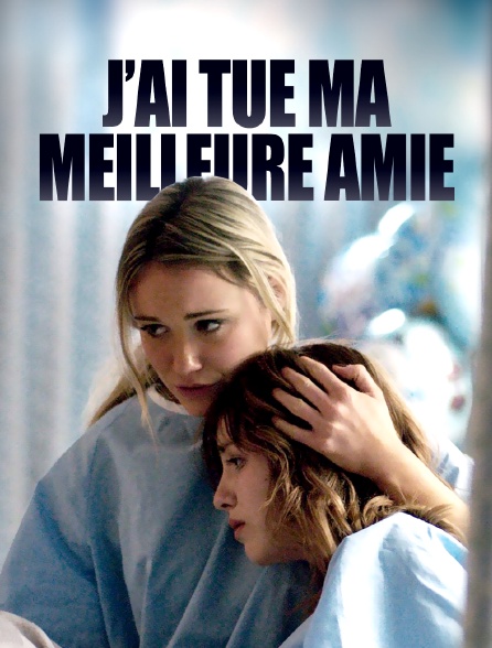 Ma Meilleur Amie Streaming J'ai tué ma meilleure amie en Streaming - Molotov.tv