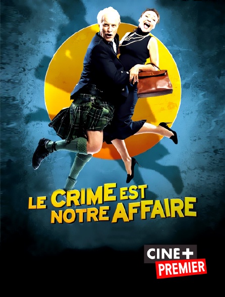 Replay Le Crime Est Notre Affaire Le crime est notre affaire en Streaming & Replay sur Ciné+ Premier
