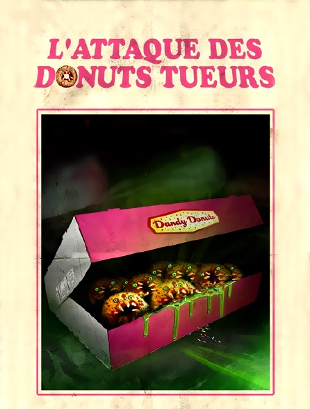 L'attaque Des Donuts Tueurs L'attaque des donuts tueurs en Streaming - Molotov.tv