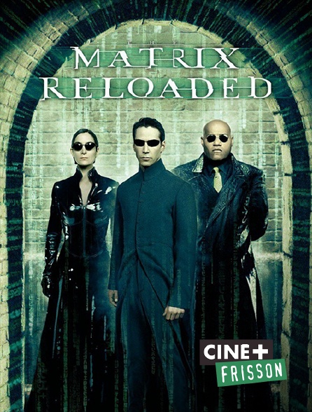 Matrix Reloaded en Streaming & Replay sur Ciné+ Frisson - Molotov.tv