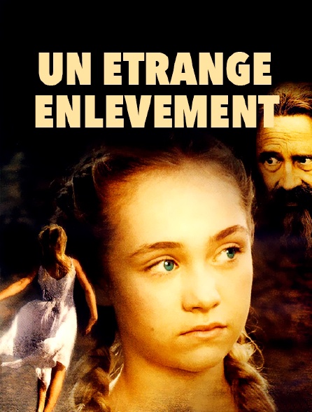 Un étrange Enlèvement Streaming Vf Un étrange enlèvement en Streaming - Molotov.tv