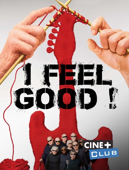 I Feel Good Streaming Ciné+ Club Direct Live Streaming - Ciné+ Club en live sur internet