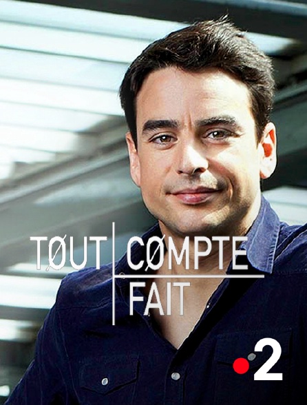 Tout compte fait en Streaming sur France 2 Molotov.tv