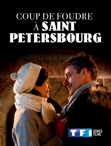 Coup De Foudre à Saint Petersbourg Streaming Coup de foudre à Saint-Pétersbourg en Streaming sur TF1 Séries Films