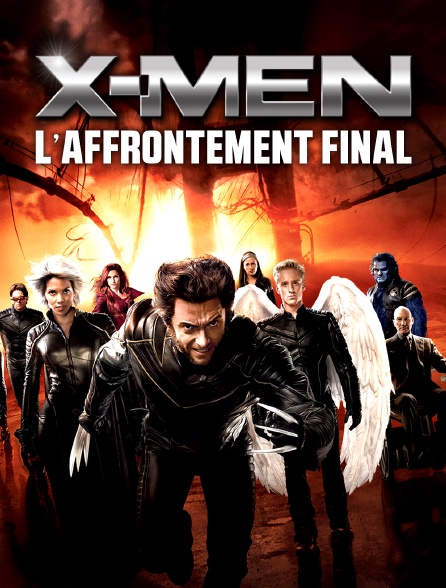Xmen L Affrontement Final X-Men : l'affrontement final en Streaming - Molotov.tv