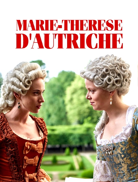 Marie Thérèse D Autriche Film Marie-Thérèse d'Autriche en Streaming - Molotov.tv