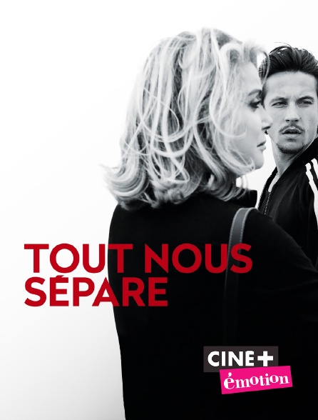 Tout Nous Sépare En Streaming Replay Sur Ciné Emotion