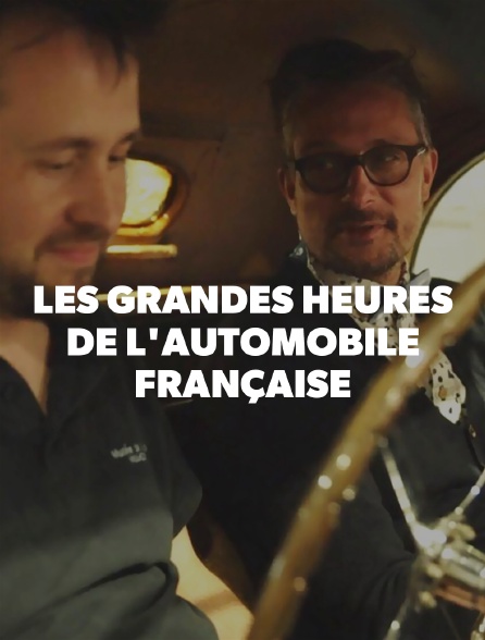 Les Grandes Heures De L Automobile Française Les grandes heures de l'automobile française en Streaming - Molotov.tv