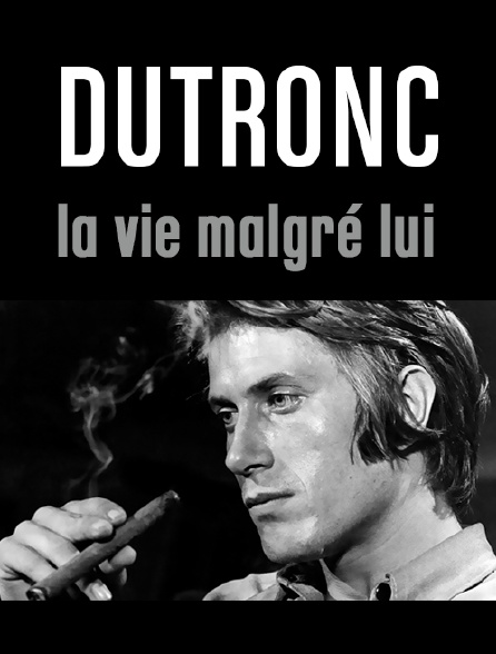 dutronc la vie malgré lui