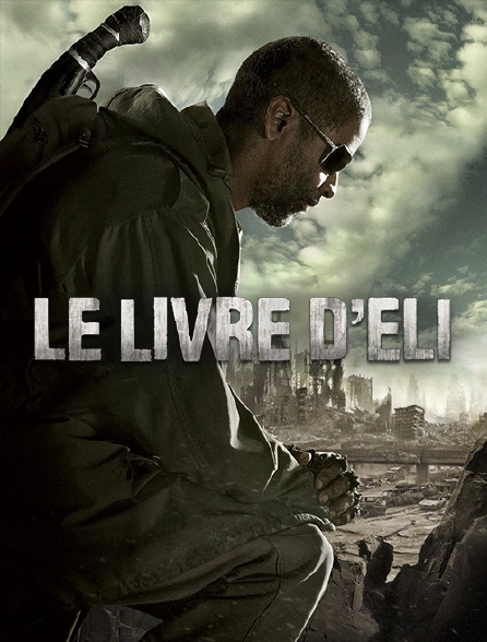 Le Livre D Eli Streaming Le livre d'Eli en Streaming - Molotov.tv