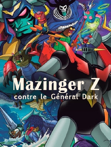 Mazinger Z Contre Le Général Dark Mazinger Z contre le Général Dark en Streaming - Molotov.tv