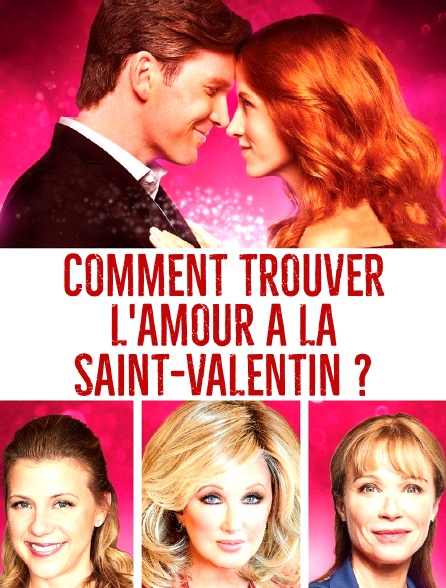 Comment Trouver L Amour à La Saint Valentin Film Comment trouver l'amour à la Saint-Valentin ? en Streaming - Molotov.tv
