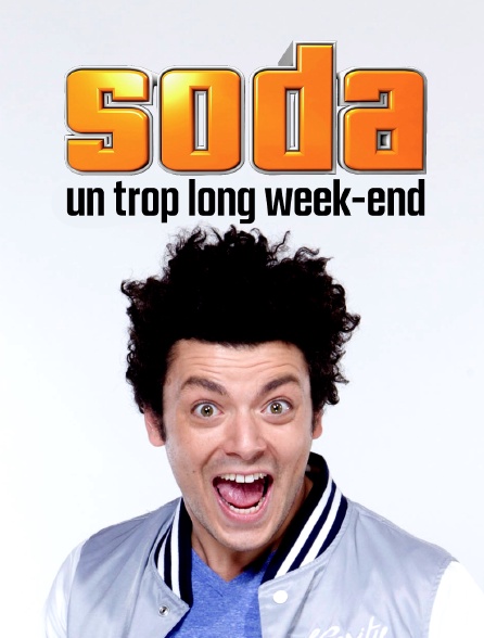 Un Trop Long Week End Streaming Soda : un trop long week-end en Streaming - Molotov.tv