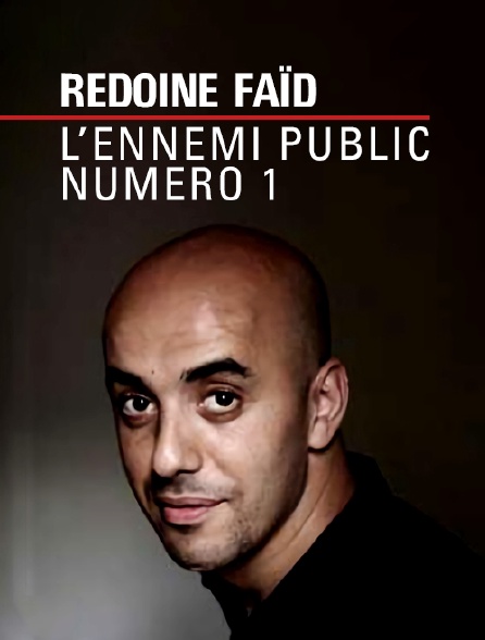 L Ennemi Public N 1 Streaming Redoine Faïd, l'ennemi public numéro 1 en Streaming - Molotov.tv
