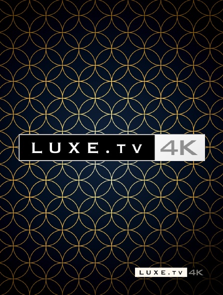 Luxe Tv 4k Direct Live Streaming Luxe Tv 4k En Live Sur Internet Molotov Tv