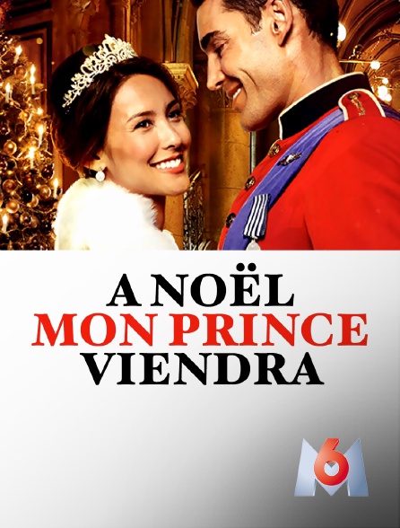 Regardez A Noël mon prince viendra sur M6 avec Molotov