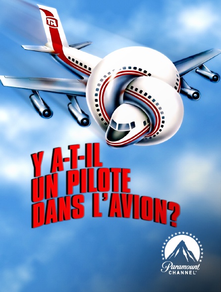 Il Ya T Il Un Pilote Dans L Avion Y a-t-il un pilote dans l'avion ? en Streaming & Replay sur Paramount