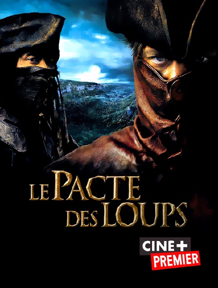 Regarder Le Pacte Des Loups Regardez Le pacte des loups sur Ciné+ Premier avec Molotov