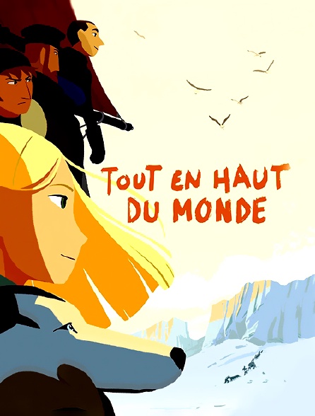 Tout En Haut Du Monde Streaming Tout en haut du monde en Streaming - Molotov.tv