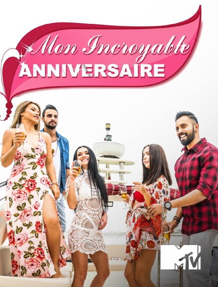 mon incroyable anniversaire replay Mon Incroyable Anniversaire En Streaming Sur Mtv Molotov Tv mon incroyable anniversaire replay