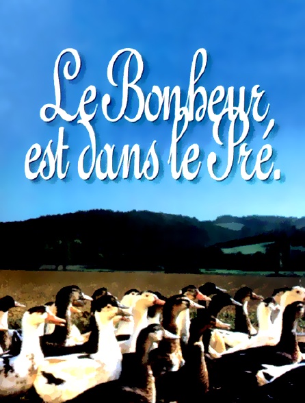 Le Bonheur Est Dans Le Pré Streaming Gratuit Le bonheur est dans le pré en Streaming - Molotov.tv