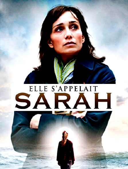 Voir Elle S'appelait Sarah En Replay Elle s'appelait Sarah en Streaming - Molotov.tv