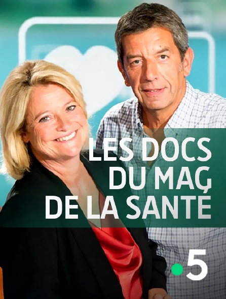 Ces Messieurs De La Santé Streaming Les docs du Mag de la santé en Streaming & Replay sur France 5 - Molotov.tv