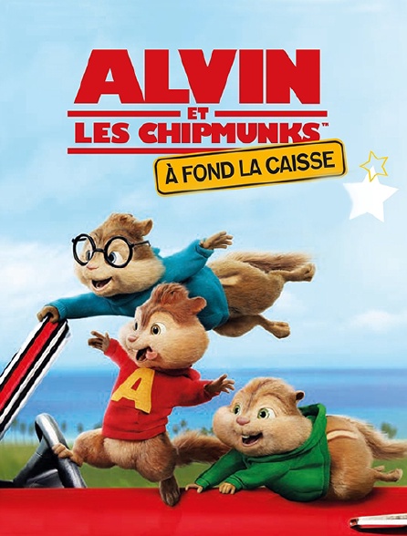 Alvin et les Chipmunks : à fond la caisse en Streaming ...