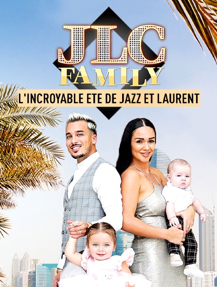 Sur Quelle Chaine Passe La Jlc Family JLC Family : l'incroyable été de Jazz et Laurent en Streaming - Molotov.tv