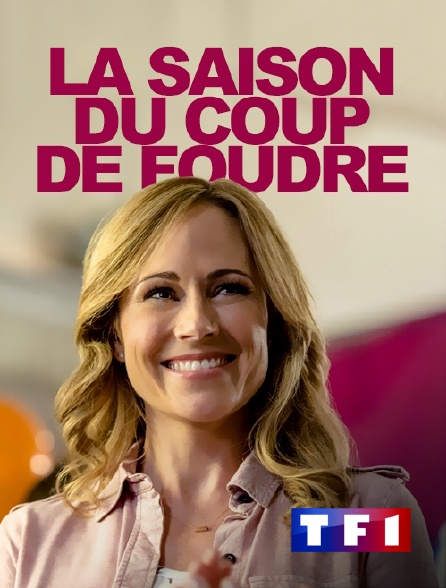 La Saison Du Coup De Foudre La saison du coup de foudre en Streaming sur TF1 - Molotov.tv