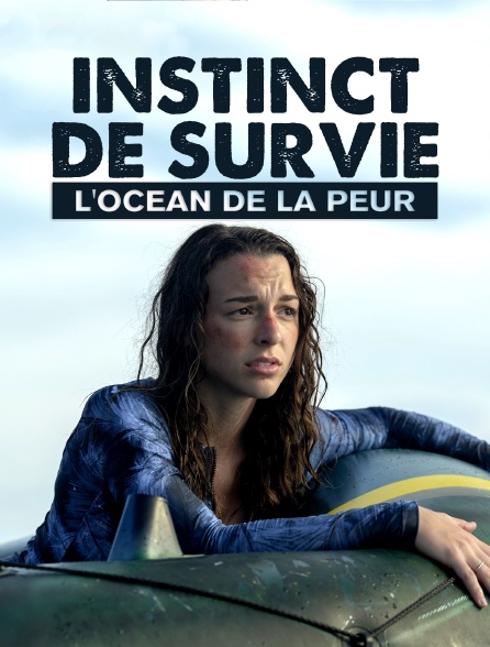 Instinct De Survie L Océan De La Peur Instinct de survie : l'océan de la peur en Streaming - Molotov.tv