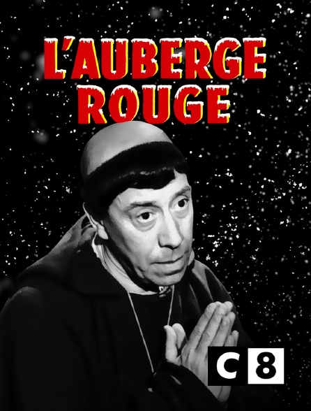 L Auberge Rouge Streaming L'auberge rouge en Streaming sur C8 - Molotov.tv