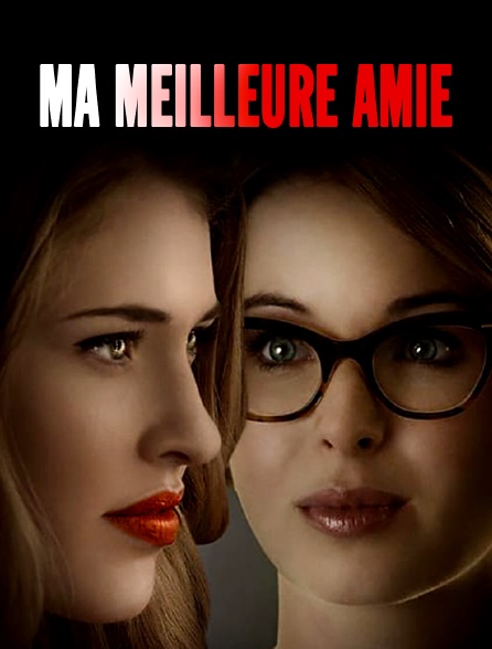 Ma Meilleure Amie Streaming