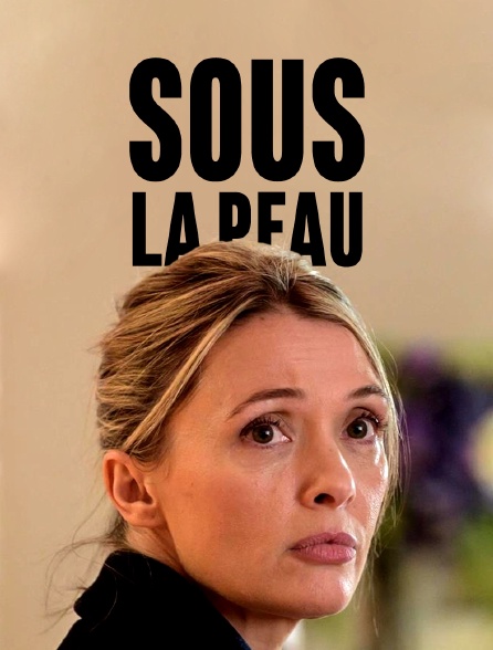 Sous La Peau Streaming