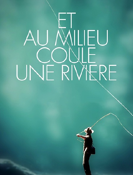Et Au Milieu Coule Une Rivière Streaming Et au milieu coule une rivière en Streaming - Molotov.tv