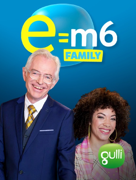 E=M6 Family en Streaming & Replay sur Gulli - Molotov.tv