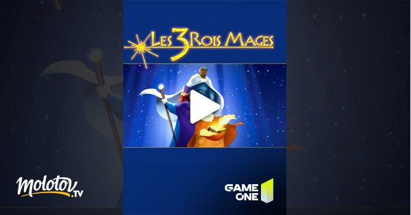 Les Rois Mages Streaming Les 3 Rois mages en Streaming - Molotov.tv