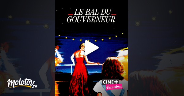 Le bal du gouverneur en streaming sur Ciné+ Emotion