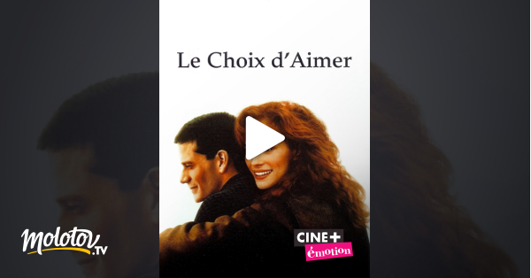 Le Choix D Aimer Le choix d'aimer en Streaming - Molotov.tv