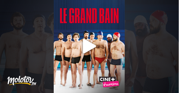 Le Grand Bain En Streaming Molotov Tv