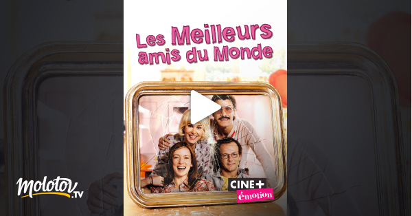 Les Meilleurs Amis Du Monde Streaming Les meilleurs amis du monde en Streaming - Molotov.tv