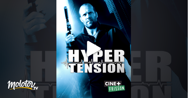 Hyper Tension Streaming Vf Hyper tension en Streaming - Molotov.tv