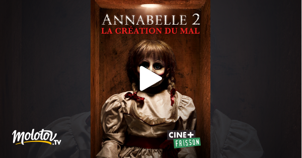 Annabelle 2 Streaming Vostfr Annabelle 2 : la création du mal en Streaming - Molotov.tv